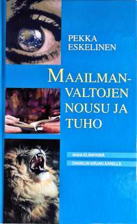 Maailmanvaltojen nousu ja tuho: ahaa-elämyksiä Danielin kirjan äärellä