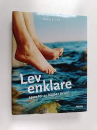 Lev enklare : idéer för en hållbar livsstil