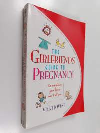 The girlfriends&#039; guide to pregnancy : or everything your doctor won&#039;t tell you