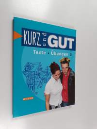 Kurz und gut :; lyhyen saksan kurssi, 3 - Texte, Übungen - Kurz und gut 3