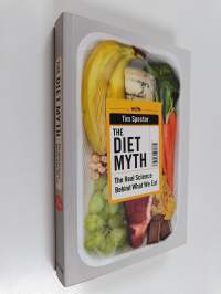 The diet myth : the real science behind what we eat
