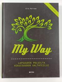 My way : lapsuuden poluilta aikuisuuden valtateille : tehtäväkirja (UUSI)