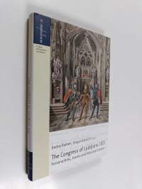 The Congress of Ljubljana 1821 : Personalities, Events and Historical Context