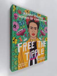Free the Tipple : Kickass Cocktails Inspired by Iconic Women