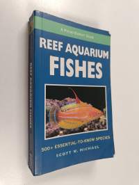 Reef Aquarium Fishes - 500+ Essential-to-Know Species