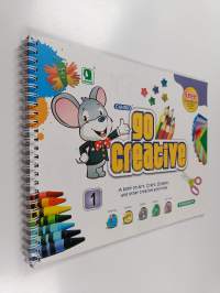 Go Creative 1 : A Book on Art, Craft, Origami and other Creative activities
