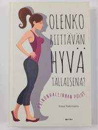 Olenko riittävän hyvä tällaisena? : painonhallinnan polut (UUSI)