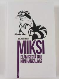 Miksi elämisestä tuli niin hankalaa? (UUSI)