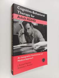 Cognitive-behavioral Therapy for Adult ADHD - An Integrative Psychosocial and Medical Approach