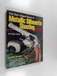 The Gun Digest Book of Metallic Silhouette Shooting