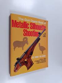 The Gun digest book of metallic silhouette shooting