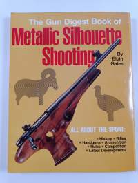 The Gun digest book of metallic silhouette shooting