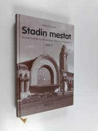 Stadin mestat : ikkunoita Helsingin ja sen asukkaiden historiaan ja nykyisyyteen Osa 2