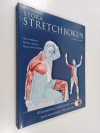 Stora stretchboken : öka rörligheten, minska smärtan, uppnå muskelbalans : 40 kompletta övningsbeskrivningar med anatomiska illustrationer