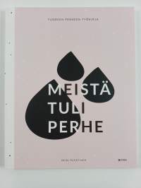 Meistä tuli perhe : tuoreen perheen perhetyökirja (UUSI)