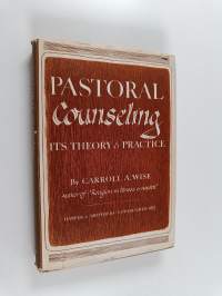 Pastoral counseling : Its theory and practice