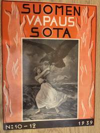 Suomen vapaussota 1939 nr 10-12 - Suomen vapaussota, P. -E. Svinhufvud reserviharjoituksissa, ym.