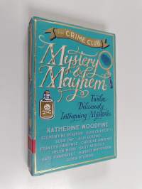 Mystery &amp; mayhem : twelve deliciously intriguing mysteries - Mystery and mayhem