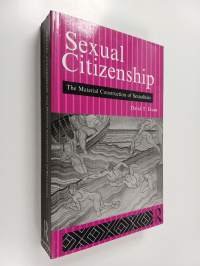 Sexual citizenship : the material construction of sexualities
