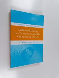 Skills-based Learning for Caring for a Loved One with an Eating Disorder : The New Maudsley Method