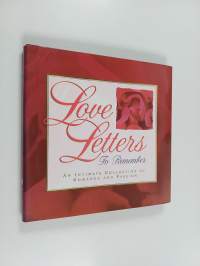 Love Letters to Remember : An Intimate Collection of Romance and Passion