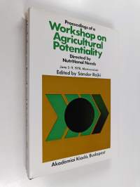 Workshop on Food and Nutrition - Proceedings of a Workshop on Agricultural Potentiality Directed by Nutritional Needs, June 5-9, 1978, Martonvásár
