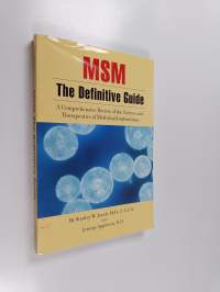 MSM - the Definitive Guide - A Comprehensive Review of the Science and Therapeutics of Methylsulfonylmethane