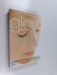 Glow - A Prescription for Radiant Health and Beauty