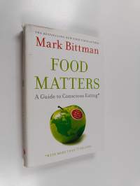 Food Matters - a Guide to Conscious Eating with More Than 75 Recipes