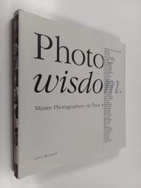 Photowisdom - Masterphotographers on their art
