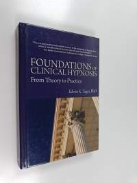 Foundations of clinical hypnosis : from theory to practice