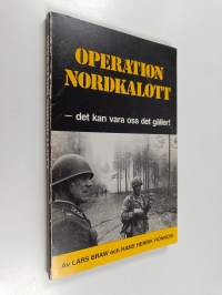 Operation Nordkalott : det kan vara oss det gäller !