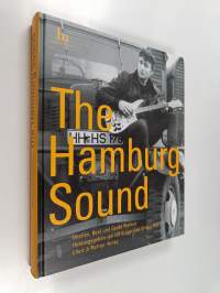 The Hamburg sound - Beatles, Beat und grosse Freiheit