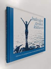 Individen, språket, kulturen - idéerna och pengarna bakom Svenska kulturfonden 1908-1998