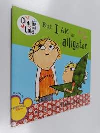 But I Am an Alligator