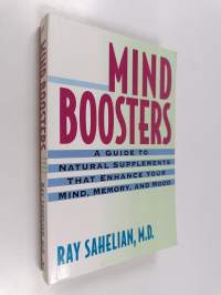 Mind Boosters : A Guide to Natural Supplements That Enhance Your Mind, Memory, and Mood