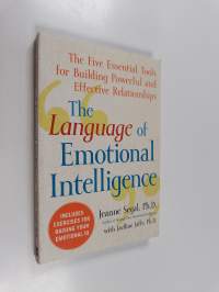 The Language of Emotional Intelligence - The Five Essential Tools for Building Powerful and Effective Relationships