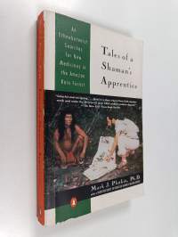 Tales of a Shaman&#039;s apprentice : an ethnobotanist searches for mew medicines in the Amazon rain forest