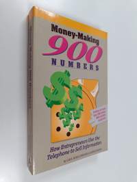 Money-making 900 Numbers - How Entrepreneurs Use the Telephone to Sell Information