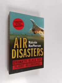 Air disasters : dramatic black box flight recordings