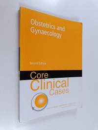 Core Clinical Cases in Obstetrics and Gynaecology - a problem-solving approach