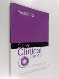 Core Clinical Cases in Paediatrics - a problem-solving approach