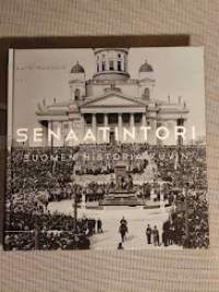 Senaatintori : Suomen historia kuvin [ Helsinki ]