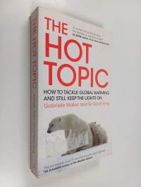 The hot topic : how to tackle global warming and still keep the lights on