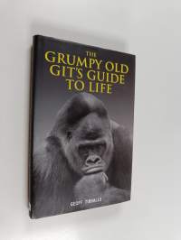 The Grumpy Old Git&#039;s Guide to Life
