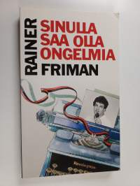 Sinulla saa olla ongelmia