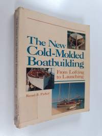 The new cold-molded boatbuilding : From lofting to launching