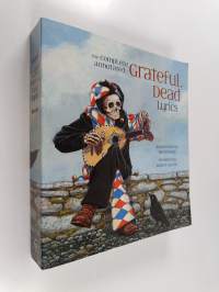 Complete annotated Grateful Dead lyrics : the collected lyrics of Robert Hunter and John Barlow, lyrics to all original songs, with selected traditional and cover...