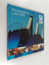 Kisatunnelmia : Lahti 2001 = Lahti 2001 : FIS Nordic World Ski Championships