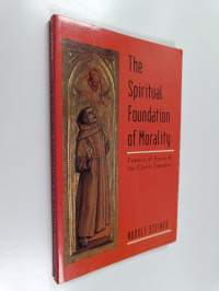 The Spiritual Foundation of Morality : Francis of Assisi and the Christ Impulse : Three Lectures Norrköping Sweden May 28-30. 1912